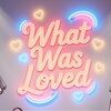 whatwasloved